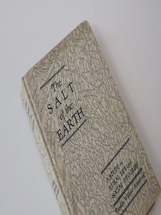 Item #42793 The Salt of the Earth: A Study in Rural Life and Social Progress. Rinaldo William...