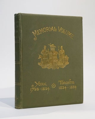 Item #42888 Toronto Past & Present: Memorial Volume 1834 to 1884. Henry Scadding, John Charles Dent