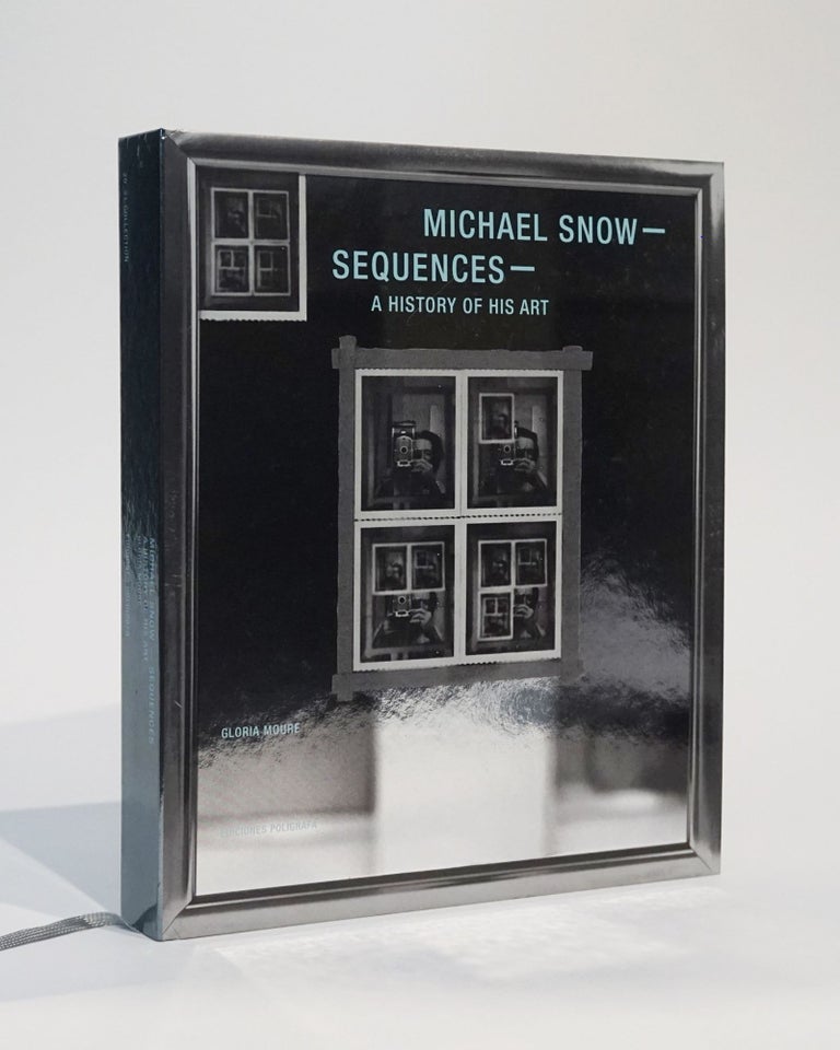 Item #42913 Michael Snow Sequences. A History of his Art. Gloria Moure.