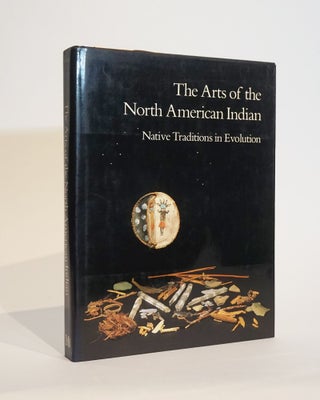 Item #42919 The Arts of the North American Indian. Native Traditions in Evolution. Edwin L. Wade, ed