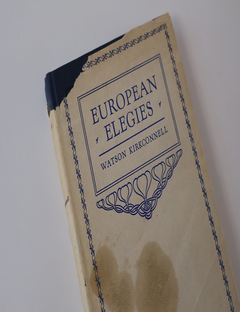 Item #42936 European Elegies: One Hundred Poems Chosen and Translated From European Literatures in Fifty Languages. Watson Kirkconnell.