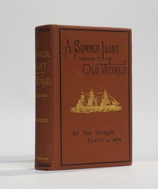 Item #43066 A Summer Jaunt through the Old World: A Record of an excursion made to and through...