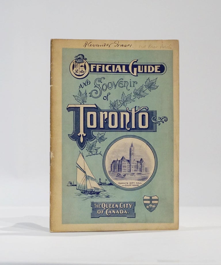 Item #43448 Toronto, Historical, Descriptive and Pictorial (Cover title: Official Guide and Souvenir of Toronto. The Queen City of Canada). Alexander Fraser.