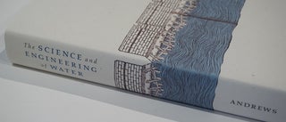 The Science and Engineering of Water; An illustrated catalogue of books and manuscripts on Italian hydraulics, 1500 - 1800.