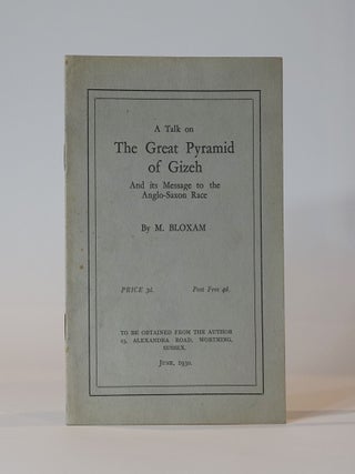 Item #43526 A Talk on the Great Pyramid of Gizeh and its Message to the Anglo-Saxon Race. M. Bloxam