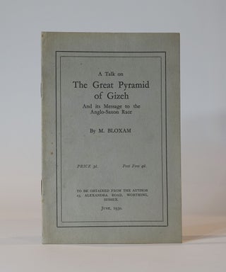 Item #43526 A Talk on the Great Pyramid of Gizeh and its Message to the Anglo-Saxon Race. M. Bloxam