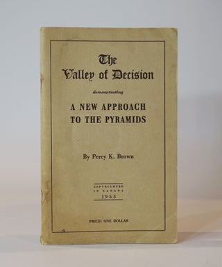 Item #43547 The Valley of Decision Demonstrating a New Approach to the Pyramids. Percy K. Brown