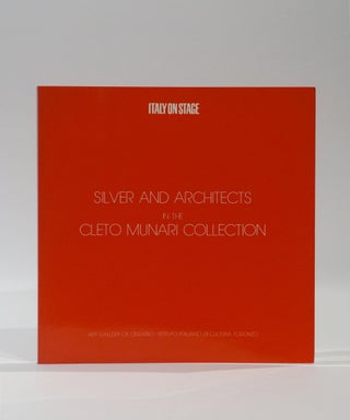 Item #43697 Italy on stage: Silver and Architects in the Cleto Munari Collection. Cleto Munari...