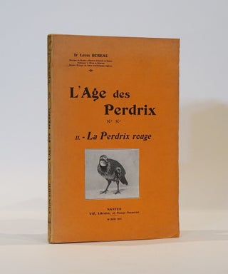 Item #44130 L'Age des Perdrix. II.- La Perdrix rouge (Part 2 Only). Dr. Louis Bureau