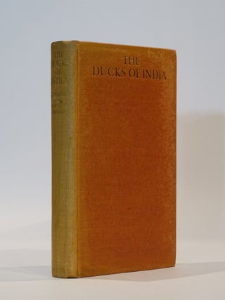 Item #44134 The Ducks of India. Their Habits, Breeding Grounds and Migrations; together with...
