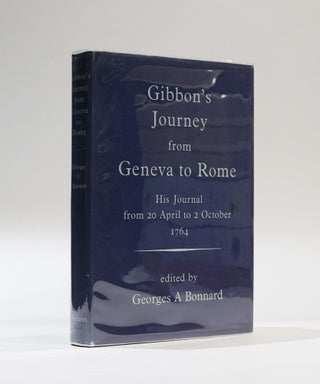 Item #44166 Gibbon's Journey from Geneva to Rome. His Journal from 20 April to 2 October 1764....