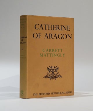 Item #44174 Catherine of Aragon (The Bedford Historical Series). Garrett Mattingly