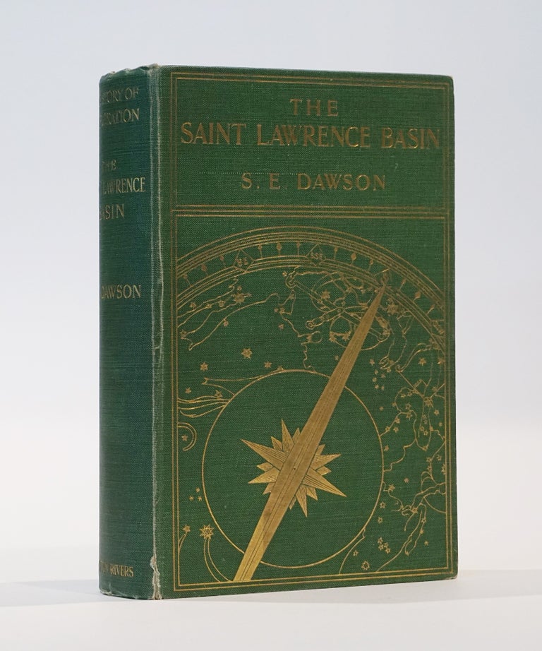 Item #44325 The Saint Lawrence Basin and Its Border-Lands. Being thre story of their Discovery, Exploration and Occupation. Samuel Edward Dawson.