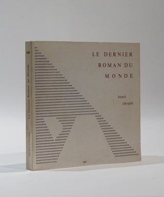 Item #44456 Le Dernier Roman du Monde (Histoire d'un Chef occidental ou oriental). Henri Chopin