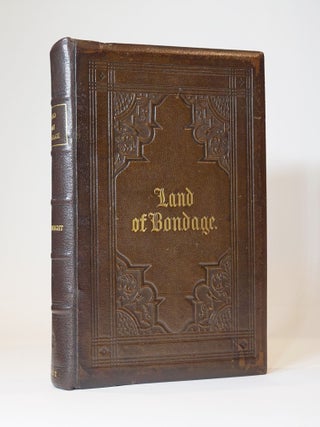 Item #44461 The Land of Bondage; Its Ancient Monuments and Present Condition: Being the Journal...