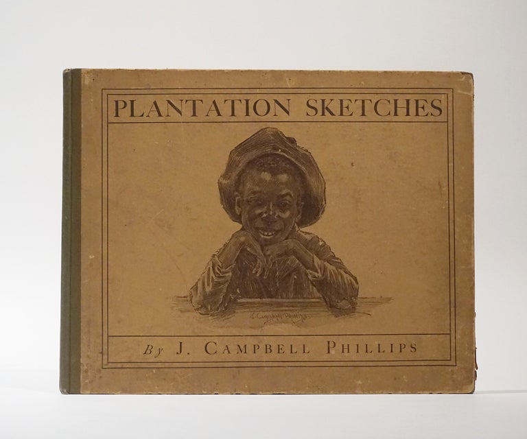 Item #44534 Plantation Sketches. J. Campbell Phillips.