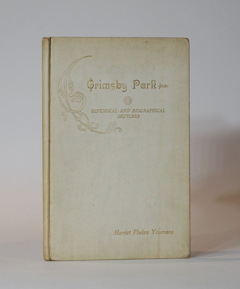 Item #44582 Grimsby Park. Historical and Descriptive with Biographical Sketches of the late President Noah Phelps and others. Harriet Phelps Youmans.