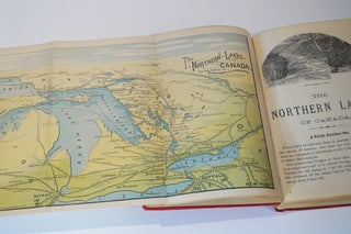 Muskoka and the Northern Lakes of Canada. The Niagara River & Toronto, The Lakes of Muskoka, Lake Nipissing, Georgian Bay, Great Manitoulin Channel, Mackinac, Sault Ste. Marie, Lake Superior. A Guide to the Best Spots for Waterside Resorts, Hotels, Camping outfit, Fishing and Shooting, Distances and Routes of Travel. With Sectional Maps of the Lakes & Illustrations.