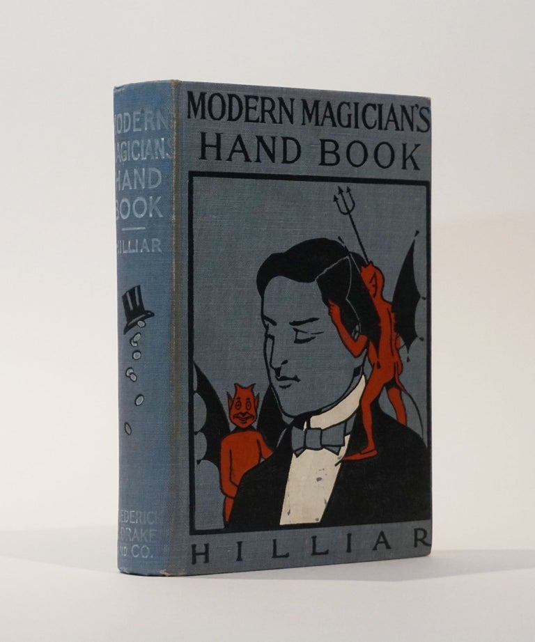 Item #44964 Modern Magician's Hand Book. An Up-To-Date Treatise on The Art of Conjuring. William Hilliar.