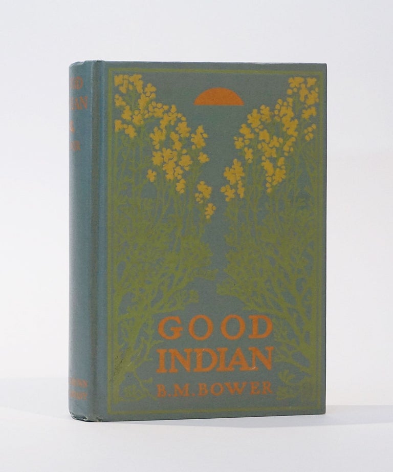 Item #44970 Good Indian. B. M. Bower.