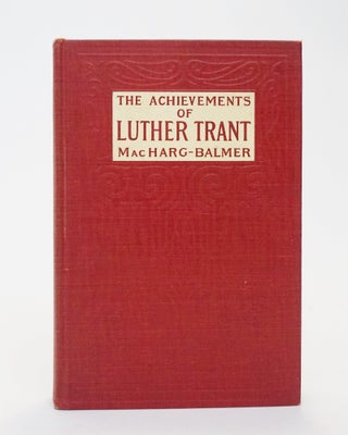 Item #4498 The Achievements of Luther Trant. Edwin Balmer, William MacHarg