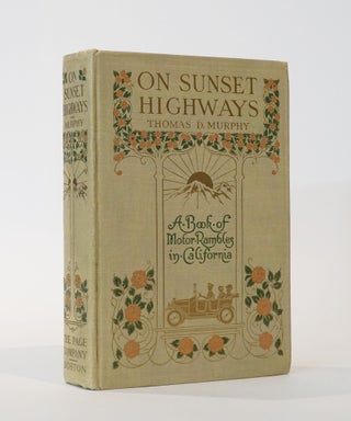 Item #45047 On Sunset Highways. A Book of Motor Rambles in California. Thomas D. Murphy