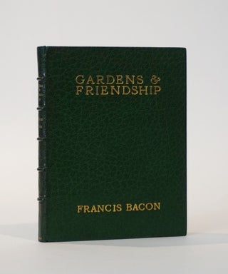 Item #45064 Gardens and Friendship. Francis Bacon