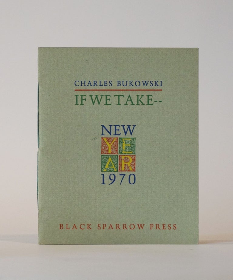 Item #45084 If We Take--. Charles Bukowski, Barbara Martin, Design.