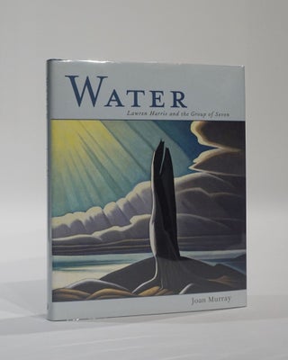 Item #45244 Water: Lawren Harris and the Group of Seven. John Murray