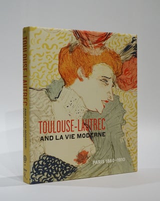 Item #45249 Toulouse-Lautrec and La Vie Moderne: Paris 1880-1910. Phillip Dennis Cate
