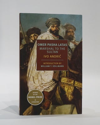 Item #45253 Omer Pasha Latas Marshal to the Sultan. Ivo Andric, Celia Hawkesworth