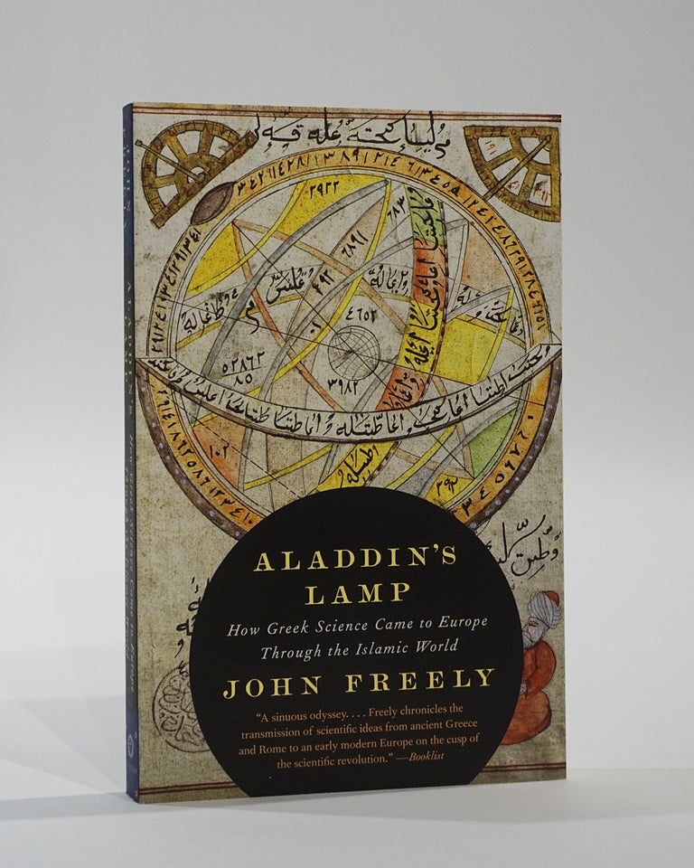 Item #45258 Aladdin's Lamp: How Greek Science Came to Europe Through the Islamic World. John Freely.