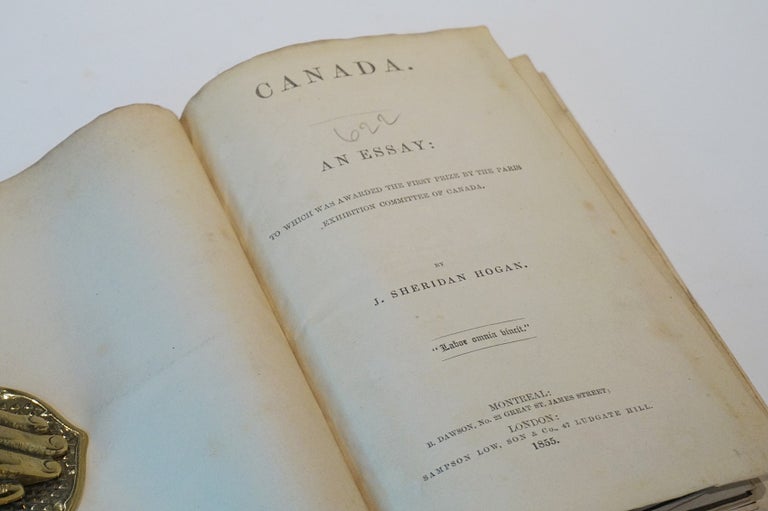 Item #45284 Canada. An Essay: To which was awarded the first prize by the Paris Exhibition Committee of Canada. John Sheridan Hogan.