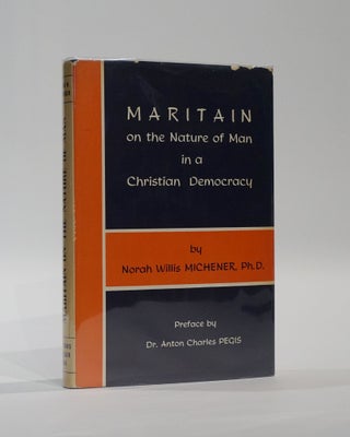 Item #45293 Maritain On the Nature of Man in a Christian Democracy. Norah Willis Michener