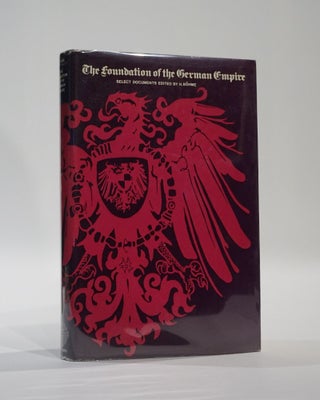 Item #45296 The Foundation of the German Empire. Select Documents. Helmut Bohme, ed