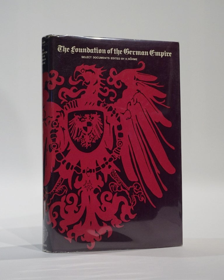 Item #45296 The Foundation of the German Empire. Select Documents. Helmut Bohme, ed.