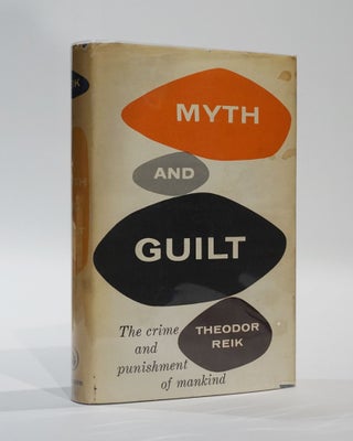 Item #45299 Myth and Guilt. The Crime and Punishment of Mankind. Theodor Reik