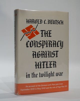 Item #45300 The Conspiracy Against Hitler in the twilight war. Harold C. Deutsch
