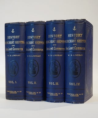 Item #45329 History of Merchant Shipping and Ancient Commerce. In Four Volumes. W. S. Lindsay