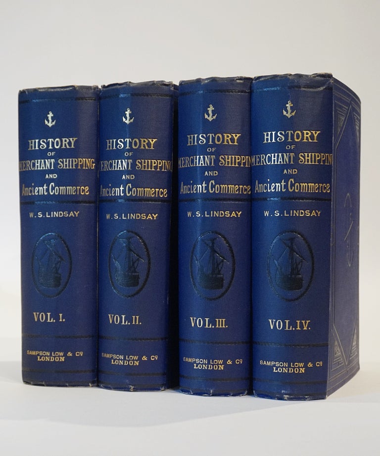 Item #45329 History of Merchant Shipping and Ancient Commerce. In Four Volumes. W. S. Lindsay.