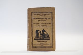 Item #45338 Domestic Medicine. A Treatise on The Prevention and Cure of Diseases, by regimen and...