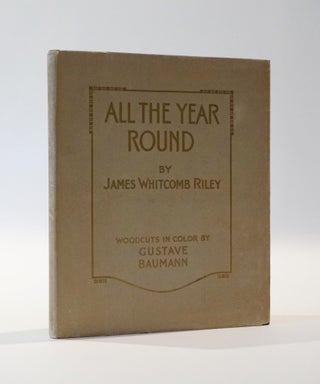 Item #45359 All the Year Round. James Whitcomb Riley