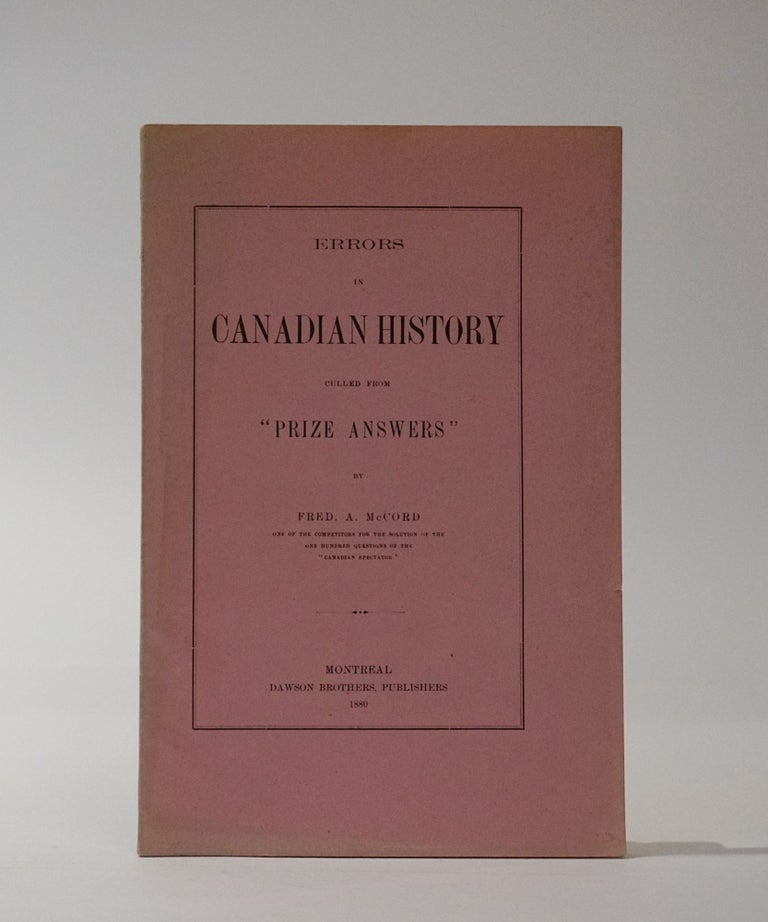 Item #45375 Errors in Canadian History Culled from "Prize Answers" Fred A. McCord.