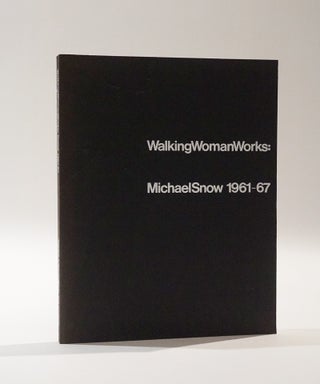 Item #45387 Walking Woman Works: Michael Snow 1961-67. Curated by Louise Dompierre. Michael Snow