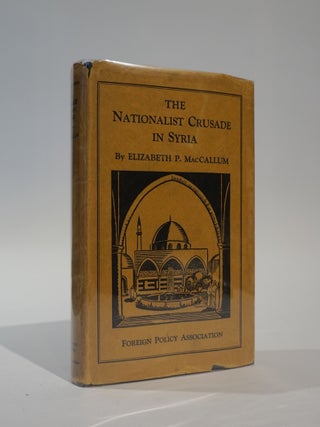 Item #45982 The Nationalist Crusade in Syria. Elizabeth P. MacCallum