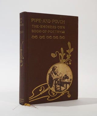 Item #46162 Pipe and Pouch. The Smoker's own Book of Poetry. Joseph Knight