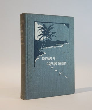 Item #46657 Legends of Gods and Ghosts. Hawaiian Mythology. Collected and Translated from the...