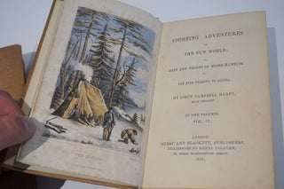 Sporting Adventures in the new world; or, Days and nights of moose-hunting in the pine forests of Acadia. in two volumes.