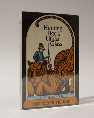 Item #46816 Hunting Tigers Under Glass. Mordecai Richler