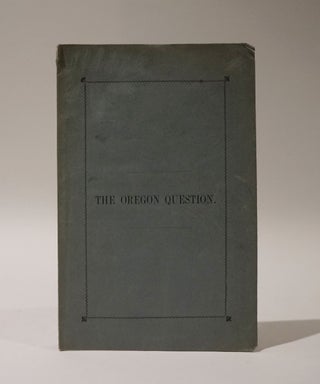 Item #46906 The Oregon Question. Substance of a lecture before the Mercantile Library...